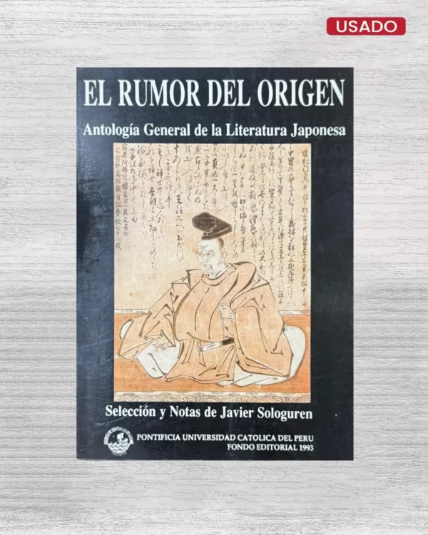 EL RUMOR DEL ORIGEN. ANTOLOGÍA GENERAL DE LA LITERATURA JAPONESA
