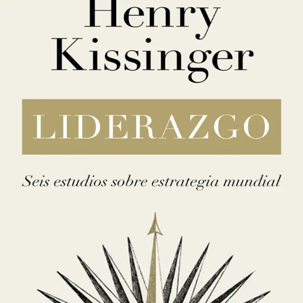 LIDERAZGO. SEIS ESTUDIOS SOBRE ESTRATEGIA MUNDIAL