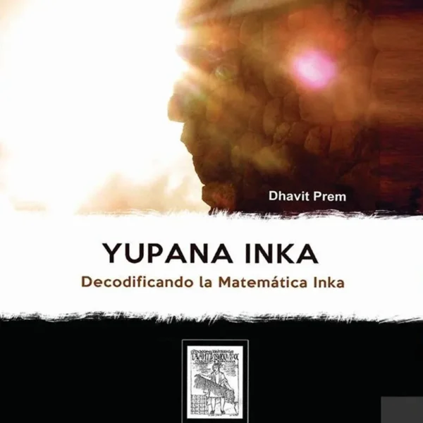 YUPANA INKA. DECODIFICANDO LA MATEMÁTICA INKA