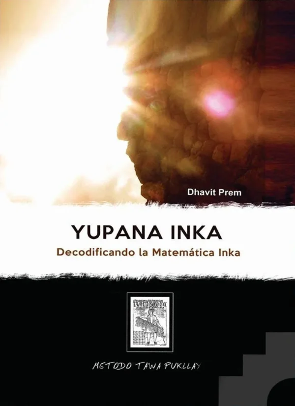 YUPANA INKA. DECODIFICANDO LA MATEMÁTICA INKA