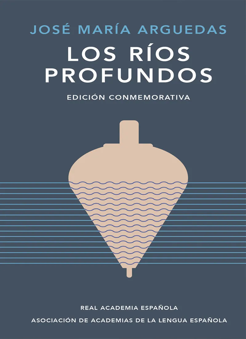 LOS RÍOS PROFUNDOS. EDICIÓN CONMEMORATIVA DE LA RAE