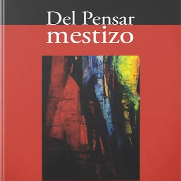 DEL PENSAR MESTIZO – CON DEDICATORIA