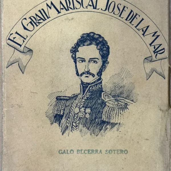 EL GRAN MARISCAL JOSÉ DE LA MAR