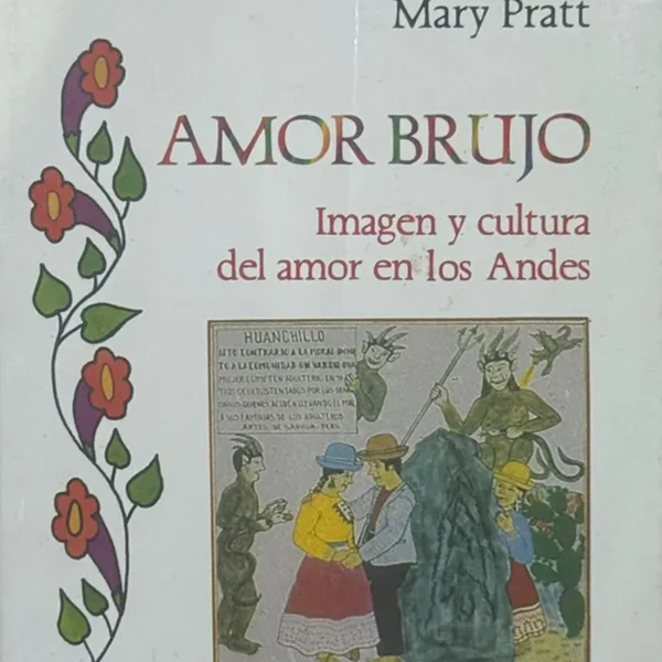 AMOR BRUJO. IMAGEN Y CULTURA DEL AMOR EN LOS ANDES
