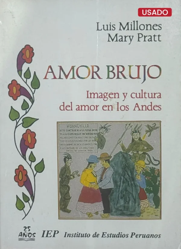 AMOR BRUJO. IMAGEN Y CULTURA DEL AMOR EN LOS ANDES