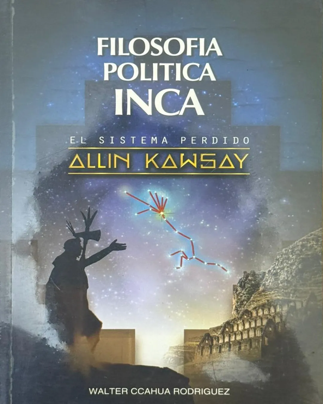 FILOSOFÍA POLÍTICA INCA. EL SISTEMA PERDIDO ALLIN KAWSAY