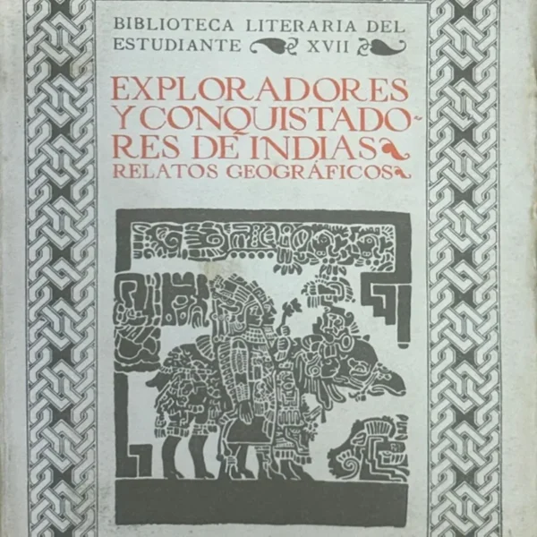 EXPLORADORES Y CONQUISTADORES DE INDIAS. RELATOS GEOGRÁFICOS