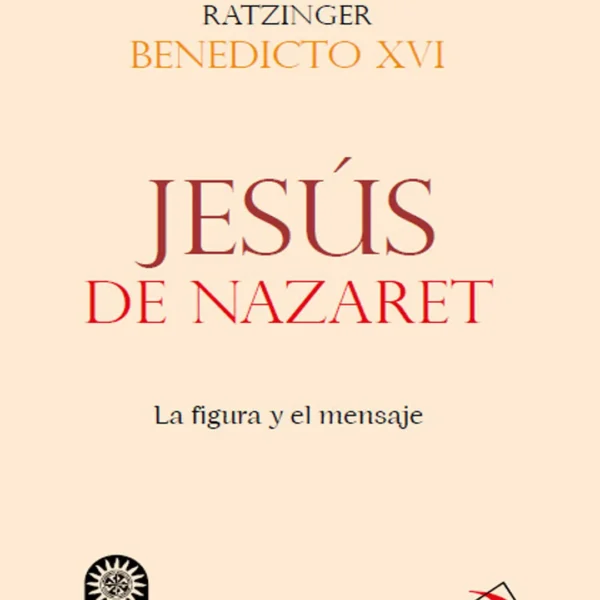 JESÚS DE NAZARET. LA FIGURA Y EL MENSAJE