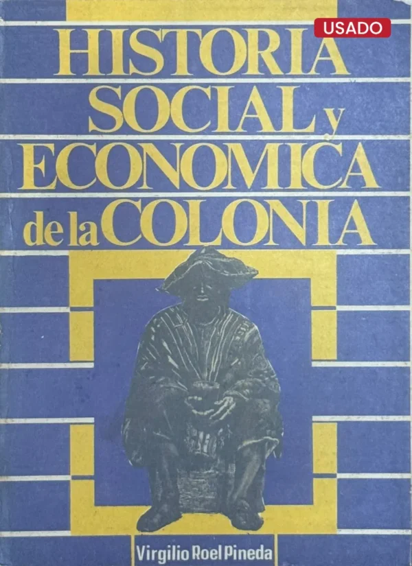 HISTORIA SOCIAL Y ECONÓMICA DE LA COLONIA