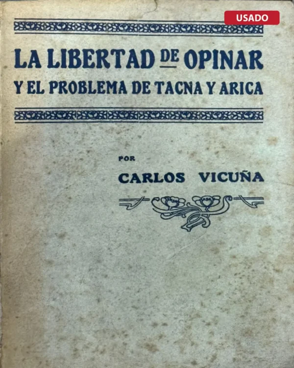 LA LIBERTAD DE OPINAR Y EL PROBLEMA DE TACNA Y ARICA