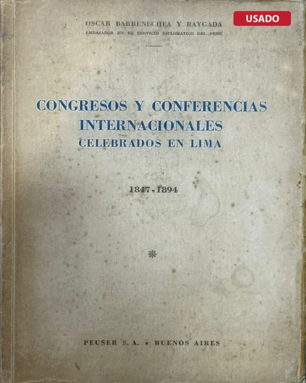 CONGRESOS Y CONFERENCIAS INTERNACIONALES CELEBRADOS EN LIMA (1847 – 1894)