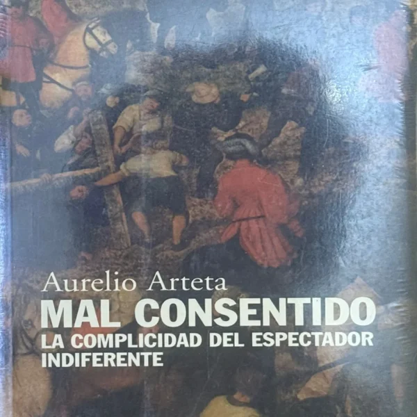 MAL CONSENTIDO. LA COMPLICIDAD DEL ESPECTADOR INDIFERENTE