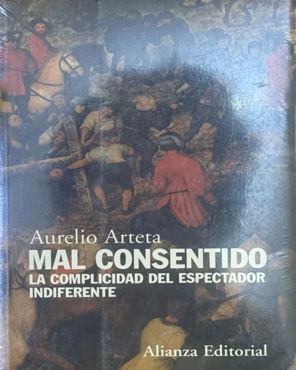MAL CONSENTIDO. LA COMPLICIDAD DEL ESPECTADOR INDIFERENTE