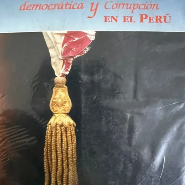 FRUSTRACIÓN DEMOCRÁTICA Y CORRUPCIÓN EN EL PERÚ