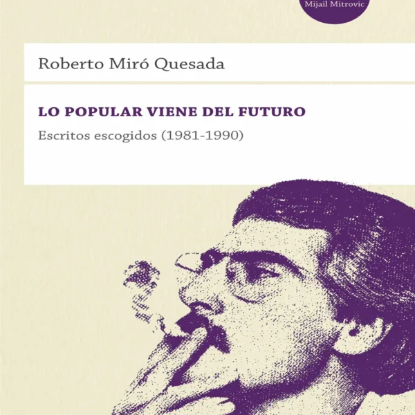 LO POPULAR VIENE DEL FUTURO. ESCRITOS ESCOGIDOS