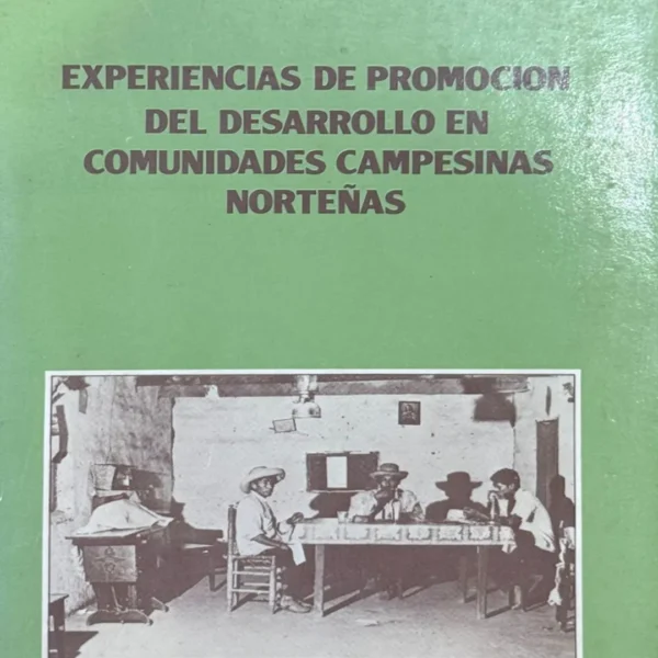 EXPERIENCIAS DE PROMOCIÓN DEL DESARROLLO EN COMUNIDADES CAMPESINAS NORTEÑAS