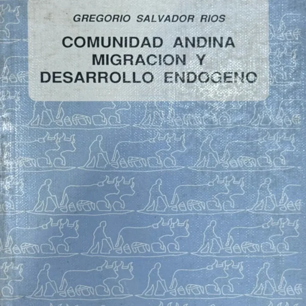 COMUNIDAD ANDINA, MIGRACIÓN Y DESARROLLO ENDOGENO