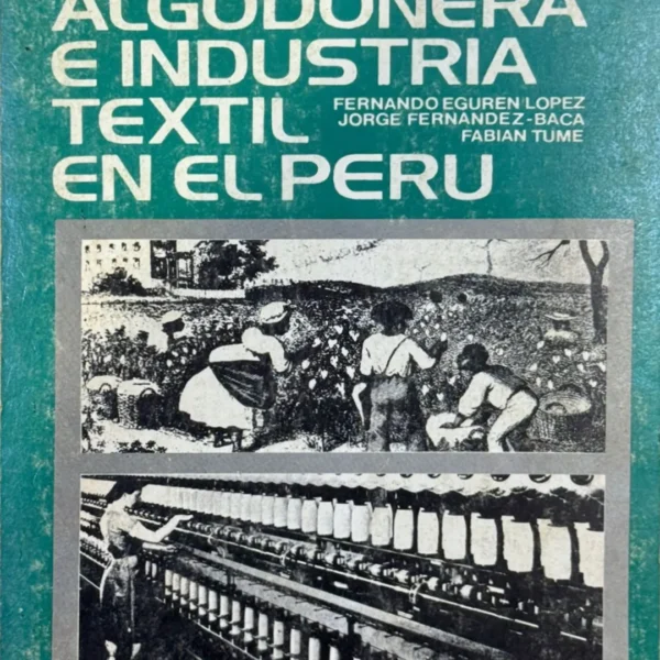 PRODUCCIÓN ALGODONERA E INDUSTRIA TEXTIL EN EL PERÚ