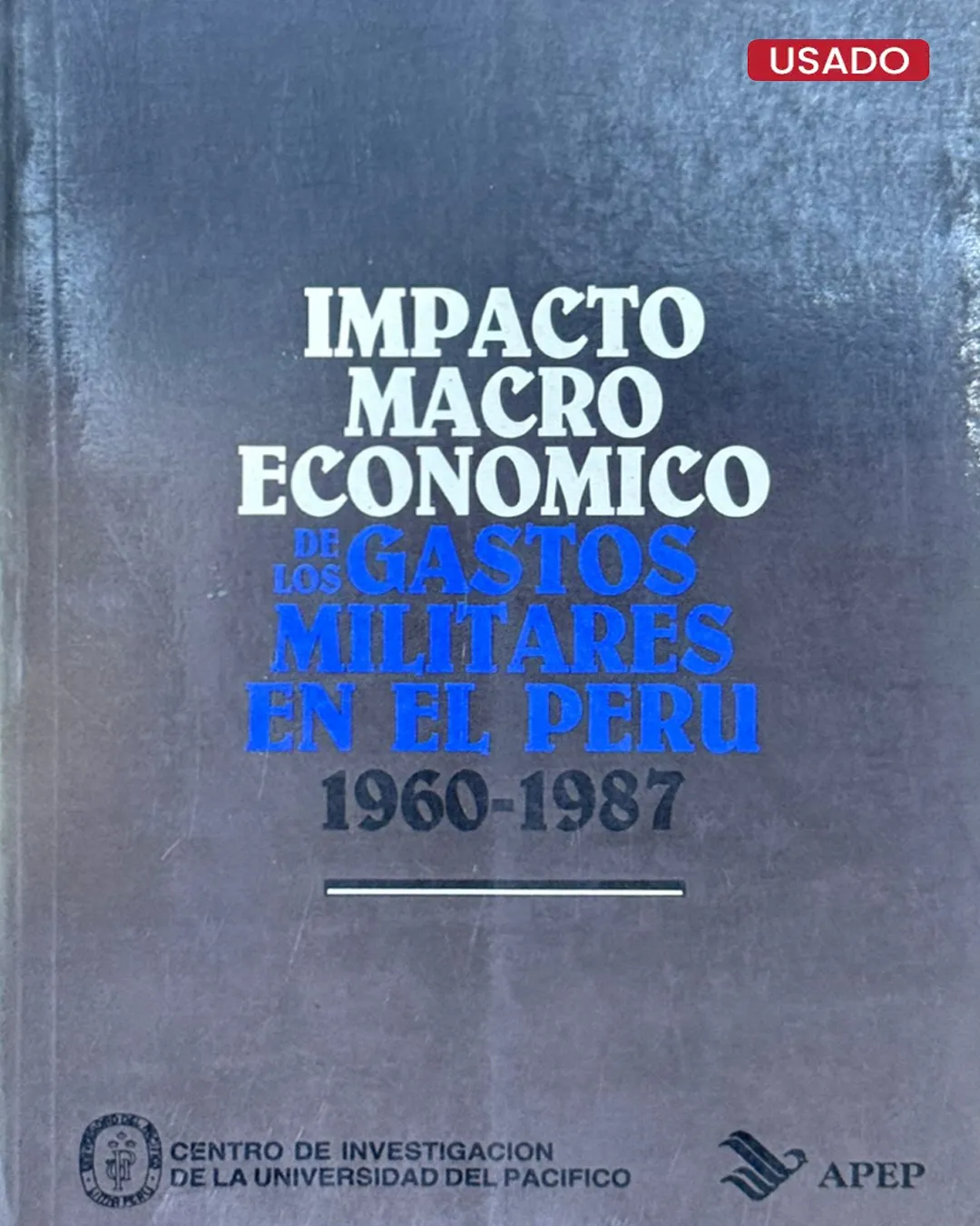 IMPACTO MACROECONÓMICO DE LOS GASTOS MILITARES EN EL PERÚ (1960 – 1987)