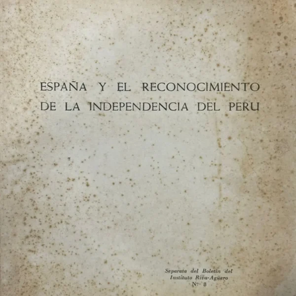 ESPAÑA Y EL RECONOCIMIENTO DE LA INDEPENDENCIA DEL PERÚ