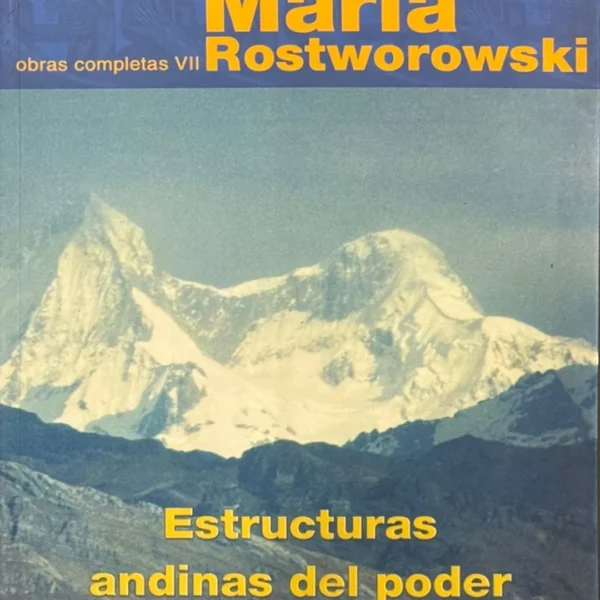 OBRAS COMPLETAS VII: ESTRUCTURAS ANDINAS DEL PODER. IDEOLOGÍA RELIGIOSA Y POLÍTICA
