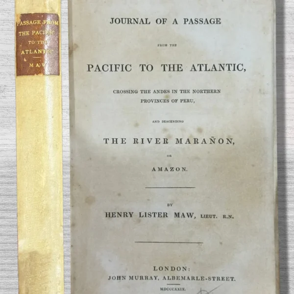 JOURNAL OF A PASSAGE FROM THE PACIFIC TO THE ATLANTIC, CROSSING THE ANDES IN THE NORTHERN PROVINCES OF PERU, AND DESCENDING THE RIVER MARAÑON, OR AMAZON