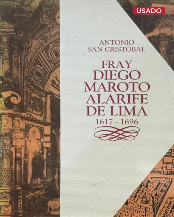 FRAY DIEGO MAROTO ALARIFE DE LIMA. 1617 – 1696