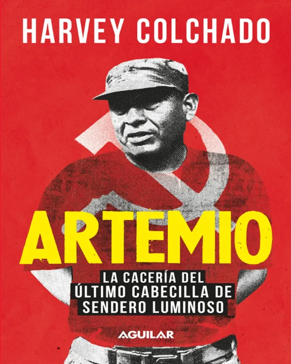 ARTEMIO. LA CACERÍA DEL ÚLTIMO CABECILLA DE SENDERO LUMINOSO