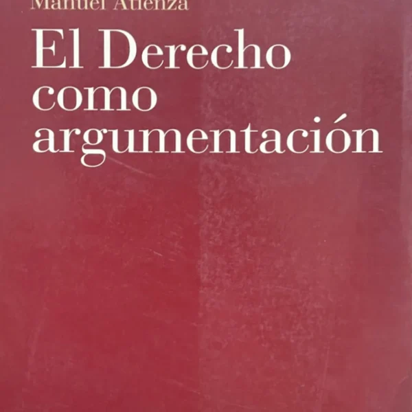 EL DERECHO COMO ARGUMENTACIÓN