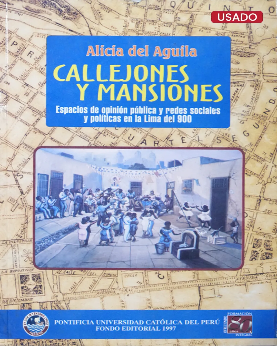 CALLEJONES Y MANSIONES. ESPACIOS DE OPINIÓN PÚBLICA Y REDES SOCIALES Y POLÍTICAS EN LA LIMA DEL 900