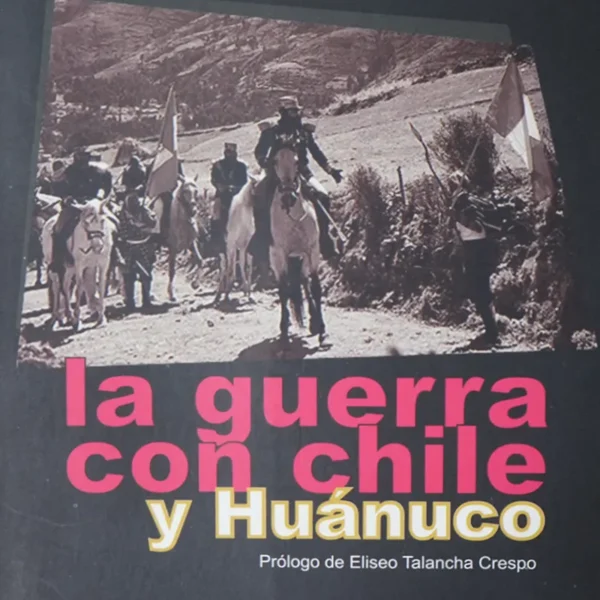 LA GUERRA CON CHILE Y HUÁNUCO