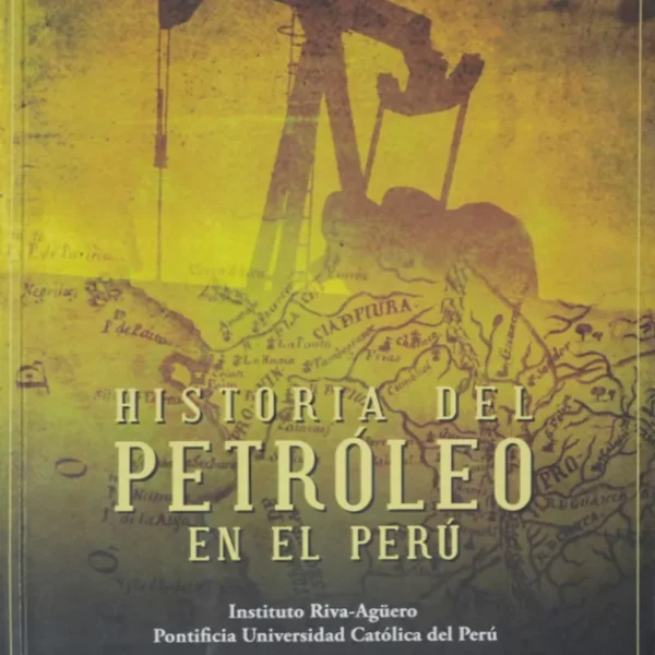 HISTORIA DEL PETRÓLEO EN EL PERÚ