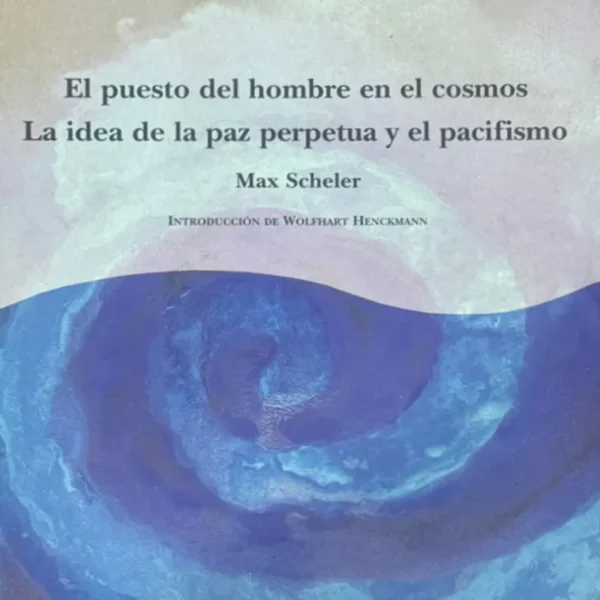 EL PUESTO DEL HOMBRE EN EL COSMOS. LA IDEA DE LA PAZ PERPETUA Y EL PACIFISMO