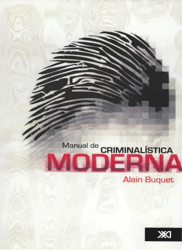 MANUAL DE CRIMINALÍSTICA MODERNA