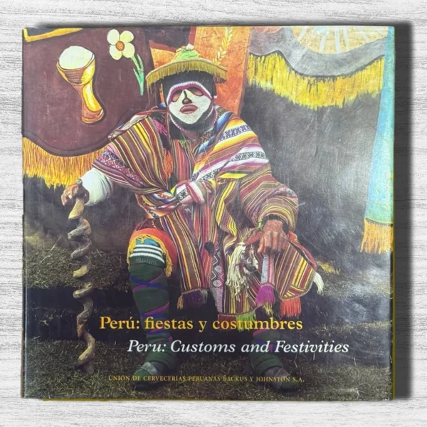 PERÚ; FIESTAS Y COSTUMBRES. PERU: CUSTOMS AND FESTIVITIES