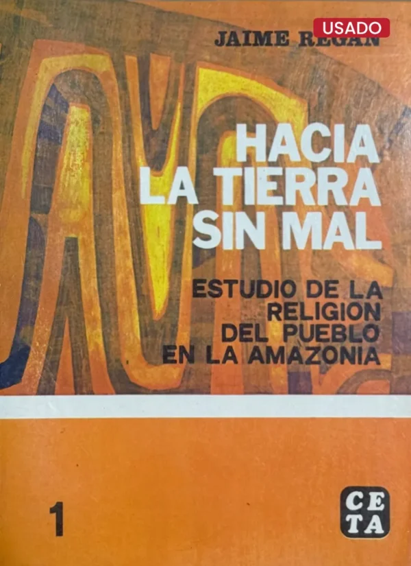 HACIA LA TIERRA SIN MAL. ESTUDIO DE LA RELIGIÓN DEL PUEBLO EN LA AMAZONÍA (2 TOMOS)