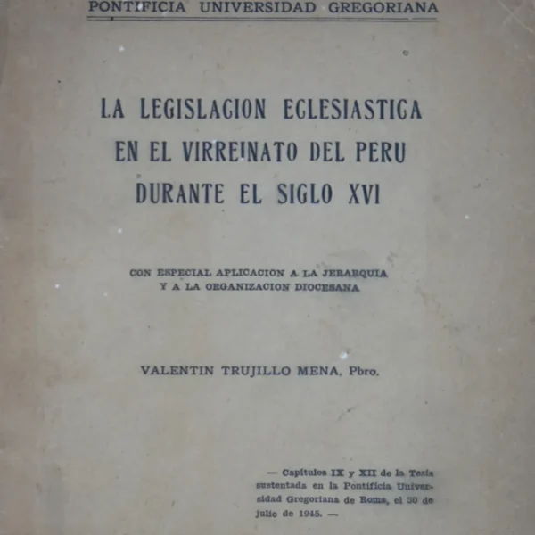 LA LEGISLACIÓN ECLESIASTICA EN EL VIRREINATO DEL PERÚ DURANTE EL SIGLO XVI