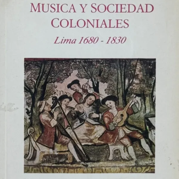 MÚSICA Y SOCIEDAD COLONIALES. LIMA 1680 – 1830