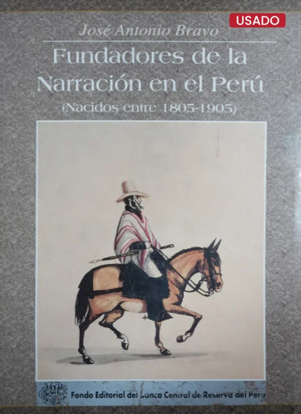 FUNDADORES DE LA NARRACIÓN EN EL PERÚ (NACIDOS ENTRE 1805 – 1905)