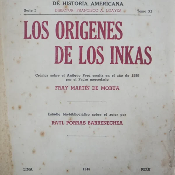 LOS ORIGENES DE LOS INKAS. CRÓNICA SOBRE EL ANTIGUO PERÚ ESCRITA EN EL AÑO DE 1590 POR EL PADRE MERCEDARIO