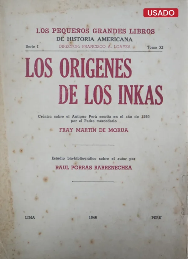 LOS ORIGENES DE LOS INKAS. CRÓNICA SOBRE EL ANTIGUO PERÚ ESCRITA EN EL AÑO DE 1590 POR EL PADRE MERCEDARIO