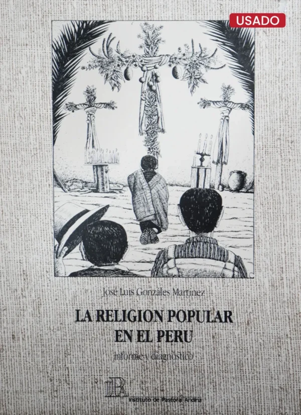 LA RELIGIÓN POPULAR EN EL PERÚ. INFORME Y DIAGNÓSTICO