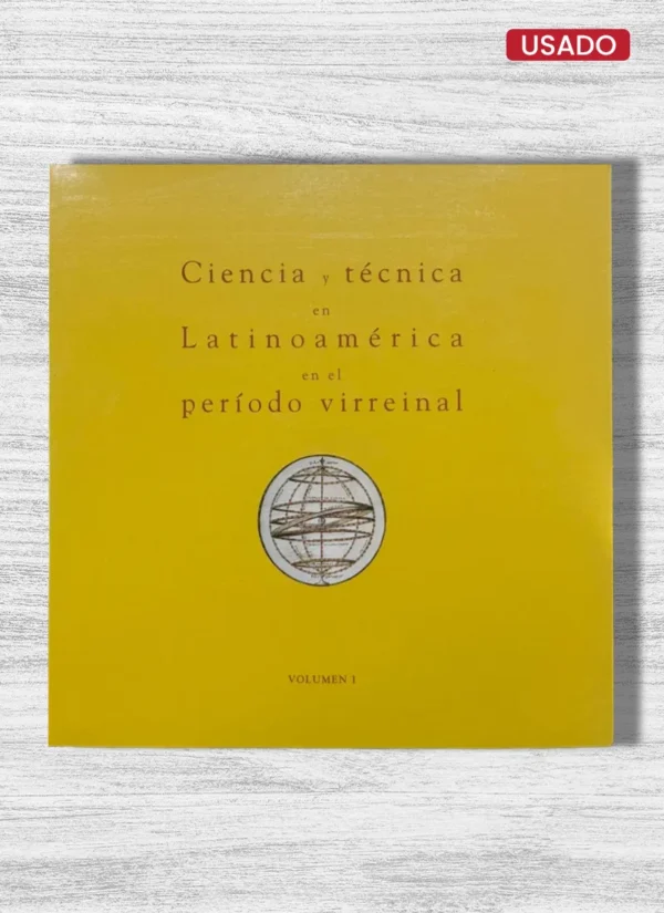 CIENCIA Y TÉCNICA EN LATINOAMÉRICA EN EL PERIODO VIRREINAL (2 TOMOS)