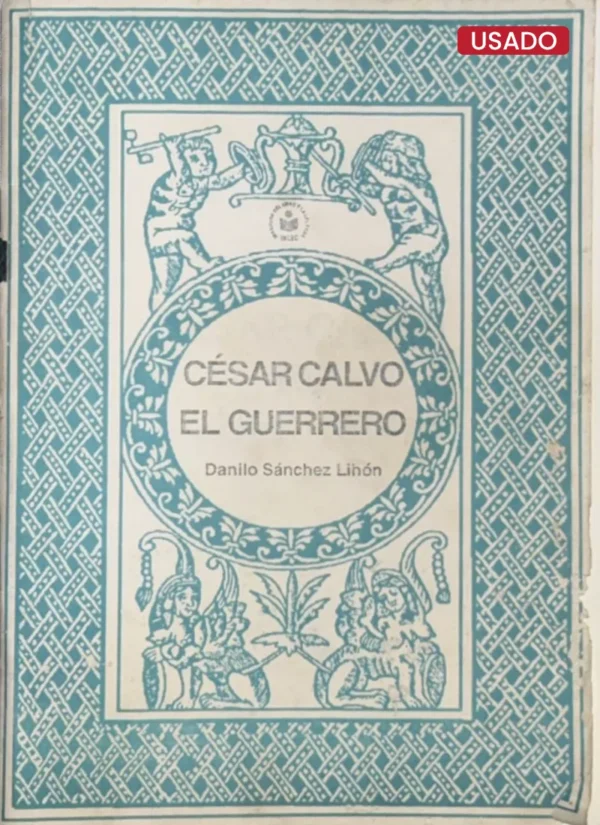 CÉSAR CALVO, EL GUERRERO