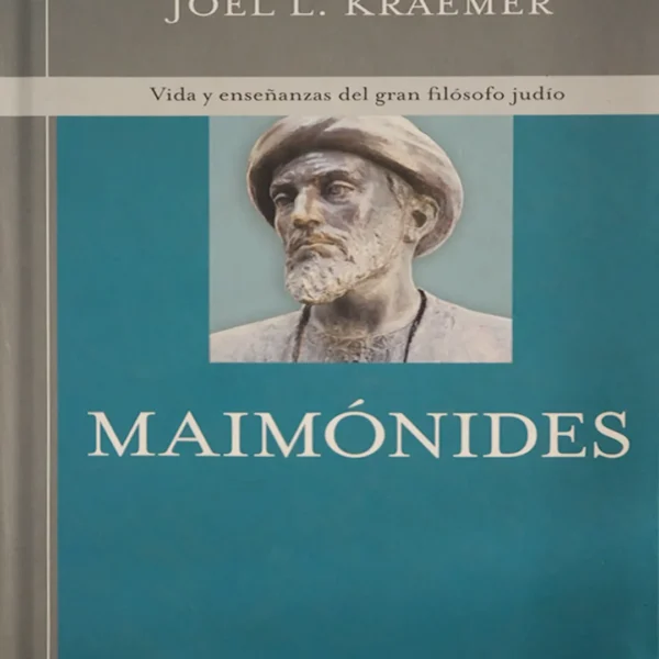 MAIMÓNIDES. VIDA Y ENSEÑANZAS DEL GRAN FILÓSOFO JUDÍO