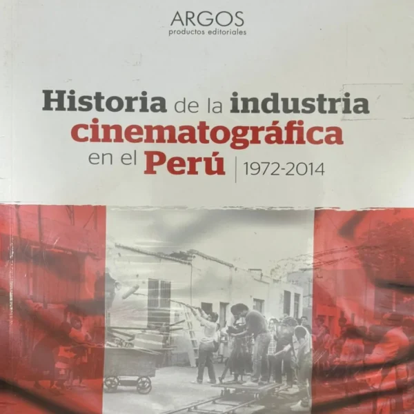 HISTORIA DE LA INDUSTRIA CINEMATOGRÁFICA EN EL PERÚ (1972 – 2014)