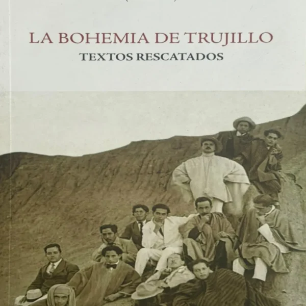 LA BOHEMIA DE TRUJILLO. TEXTOS RESCATADOS