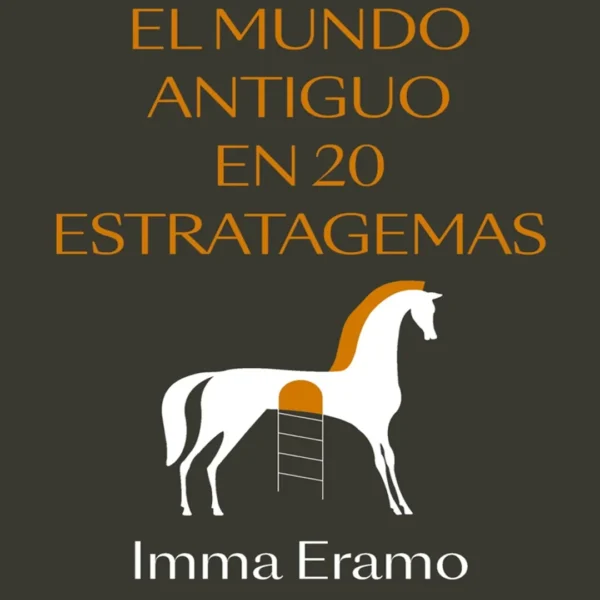 EL MUNDO ANTIGUO EN 20 ESTRATAGEMAS