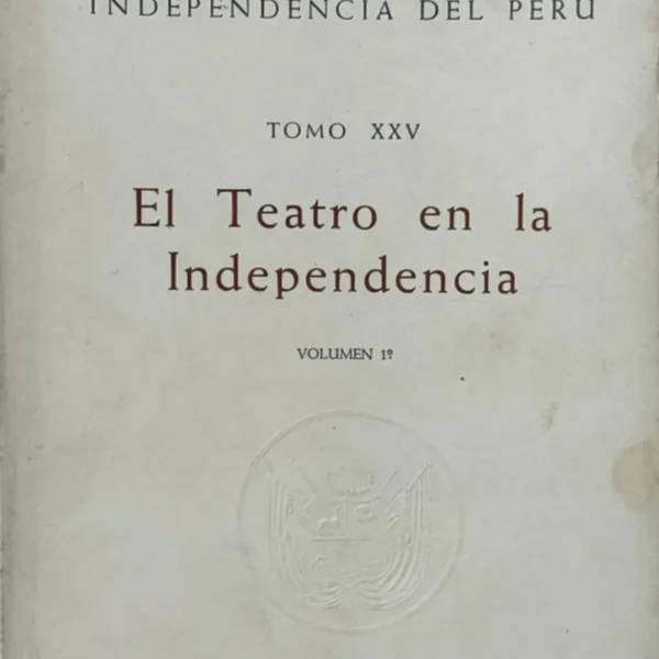 COLECCIÓN DOCUMENTAL DE LA INDEPENDENCIA – TOMO XXV: EL TEATRO EN LA INDEPENDENCIA (2 TOMOS)
