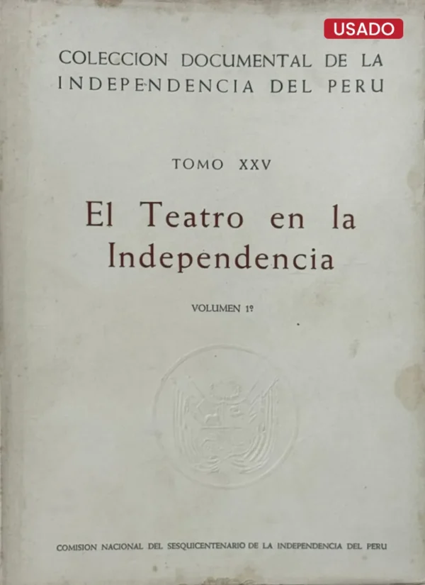 COLECCIÓN DOCUMENTAL DE LA INDEPENDENCIA – TOMO XXV: EL TEATRO EN LA INDEPENDENCIA (2 TOMOS)